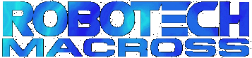 Robotech Macross